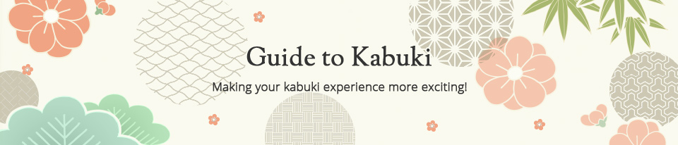 Guide to Kabuki Making your kabuki experience more exciting!